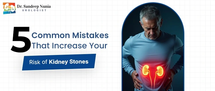 Are You Making These 5 Kidney Stone Mistakes Every Day